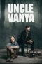 Nonton film Uncle Vanya (2020) Nonton film Uncle Vanya (2020)